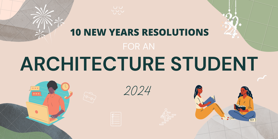 10 New Years Resolutions for an Architecture Student 2024